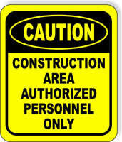 CAUTION Construction Area Authorized Personnel Only Aluminum Composite OSHA Sign