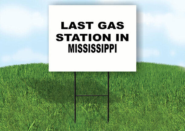 MISSISSIPPI LAST GAS 18 in x 24 in Yard Sign Road Sign with Stand