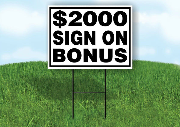 $2000 SIGN ON BONUS BLACK BORDER Yard Sign with Stand LAWN SIGN