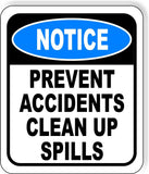 NOTICE Prevent Accidents, Clean Up Spills Aluminum Composite OSHA Safety Sign