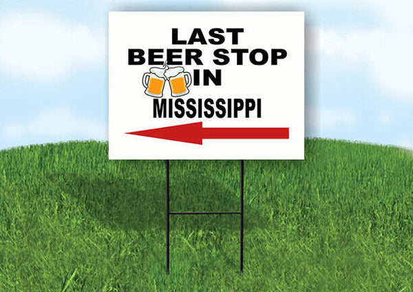 MISSISSIPPI LAST BEER STOP LEFT ARROW Yard Sign w Stand LAWN SIGN Single