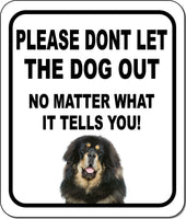 PLEASE DONT LET THE DOG OUT Tibetan Mastiff Metal Aluminum Composite Sign