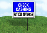 CHECK CASHING PAYROLL ADVANCES BLUE WHITE Yard Sign with Stand LAWN SIGN