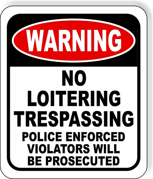 warning NO LOITERING TRESPASSING POLICE ENFORCED Metal Aluminum composite sign