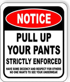 NOTICE PULL UP YOUR PANTS STRICTLY ENFORCED Metal Aluminum Composite Sign