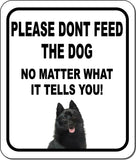 PLEASE DONT FEED THE DOG Schipperkes Metal Aluminum Composite Sign