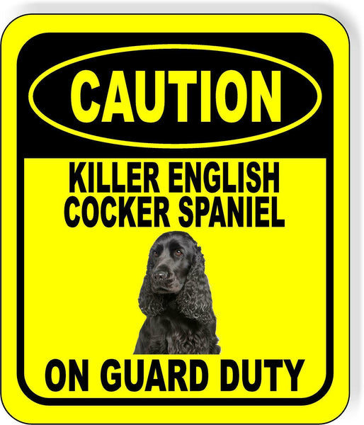 CAUTION KILLER ENGLISH COCKER SPANIEL ON GUARD DUTY Aluminum Composite Sign