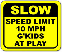 SLOW Speed Limit 10 MPH G’kids at play YELLOW Metal Aluminum Composite Sign