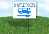 SHUTTLE TICKETS WITH BUS RIGHT Yard Sign Road with Stand LAWN SIGN Single sided