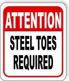 ATTENTION STEEL TOES REQUIRED Metal Aluminum composite sign