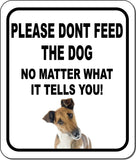 PLEASE DONT FEED THE DOG Fox Terrier 1 Aluminum Composite Sign