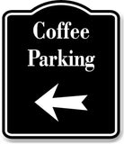 Coffee Parking Left Arrow BLACK Aluminum Composite Sign