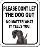 PLEASE DONT LET THE DOG OUT Kerry Blue Terrier Metal Aluminum Composite Sign