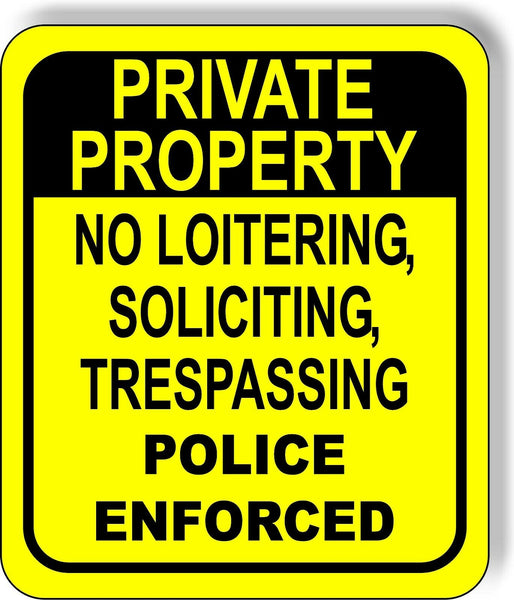 PRIVATE PROPERTY NO LOITERING SOLICITING police enforced Aluminum composite sign