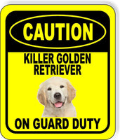 CAUTION KILLER GOLDEN RETRIEVER ON GUARD DUTY 1 Aluminum Composite Sign