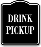 Drink Pickup BLACK Aluminum Composite Sign