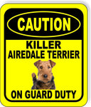 CAUTION KILLER AIREDALE TERRIER ON GUARD DUTY Metal Aluminum Composite Sign