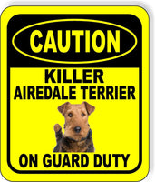 CAUTION KILLER AIREDALE TERRIER ON GUARD DUTY Metal Aluminum Composite Sign