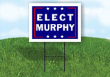 ELECT MURPHY 18 in x 24 in Yard Sign Road Sign with Stand