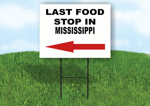 MISSISSIPPI LAST FOOD STOP LEFT ARROW Yard Sign w Stand LAWN SIGN Single
