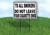 SMOKERS DO NOT LEAVE ENDS BLACK BORDER Yard Sign with Stand LAWN SIGN