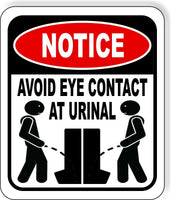 NOTICE AVOID EYE CONTACT AT URINAL Metal Aluminum composite sign
