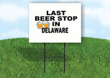 DELAWARE LAST BEER STOP 18 in x 24 in Yard Sign Road Sign with Stand