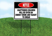 UNATTENDED CHILDREN WILL BE GIVEN AN ENERGY  Yard Sign Road with Stand LAWN SIGN