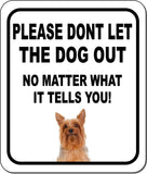 PLEASE DONT LET THE DOG OUT Silky Terrier Metal Aluminum Composite Sign