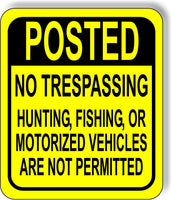 POSTED NO TRESPASSING HUNTING FISHING MOTORIZED VEHICLES Aluminum composite sign