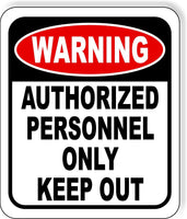 Warning authorized personnel only keep out metal outdoor sign long-lasting
