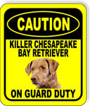 CAUTION KILLER CHESAPEAKE BAY RETRIEVER ON GUARD DUTY Aluminum Composite Sign