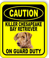 CAUTION KILLER CHESAPEAKE BAY RETRIEVER ON GUARD DUTY Aluminum Composite Sign