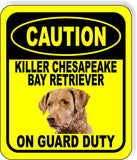 CAUTION KILLER CHESAPEAKE BAY RETRIEVER ON GUARD DUTY Aluminum Composite Sign