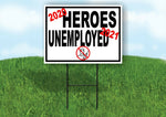 20 HEROES 21 UNEMPLOYED NO VACCINE Yard Sign with Stand LAWN SIGN
