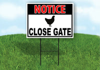 NOTICE CLOSE GATE CHICKEN Yard Sign Road with Stand LAWN POSTER