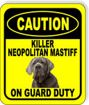 CAUTION KILLER NEOPOLITAN MASTIFF ON GUARD DUTY Metal Aluminum Composite Sign