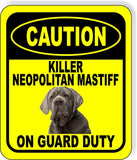CAUTION KILLER NEOPOLITAN MASTIFF ON GUARD DUTY Metal Aluminum Composite Sign