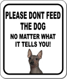 PLEASE DONT FEED THE DOG American Hairless Terrier Metal Aluminum Composite Sign