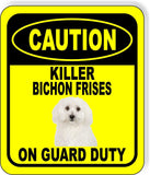 CAUTION KILLER BICHON FRISES ON GUARD DUTY Metal Aluminum Composite Sign