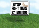 STOP RIGHT THERE NOT INTERESTED Yard Sign with Stand LAWN SIGN