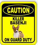 CAUTION KILLER BASENJI ON GUARD DUTY Metal Aluminum Composite Sign