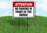 ATTENTION NO PARKING IN FRONT OF THE BRIDGE Yard Sign Road with Stand LAWN SIGN