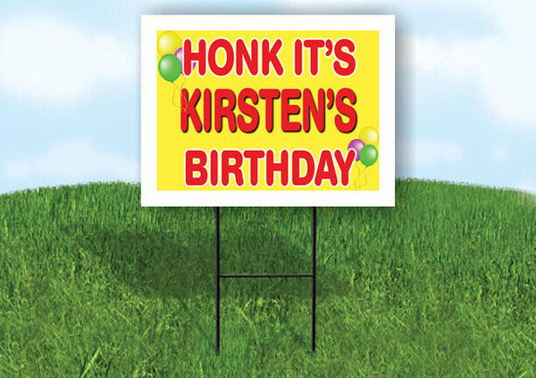 KIRSTEN'S HONK ITS BIRTHDAY 18 in x 24 in Yard Sign Road Sign with Stand