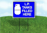 LP TANKS FILLED HERE BLUE WHITE Yard Sign with Stand LAWN SIGN