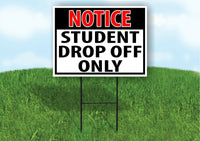 NOTICE STUDENT DROP OFF ONLY Yard Sign Road with Stand LAWN POSTER