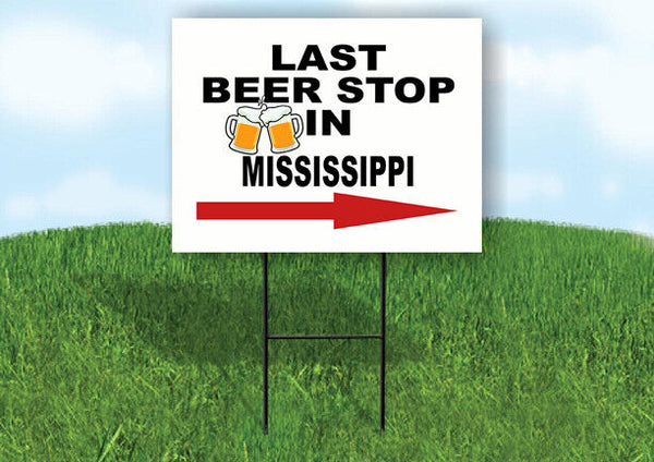 MISSISSIPPI LAST BEER STOP RIGHT ARROW Yard Sign w Stand LAWN SIGN Single