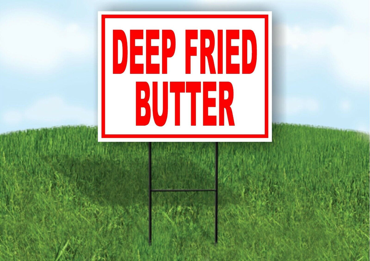 Deep Fried BUTTER Plastic Yard Sign ROAD SIGN with Stand LAWN POSTER ...