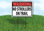 WARNING NO STROLLERS ON TRAIL RED Plastic Yard Sign ROAD SIGN with Stand