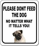 PLEASE DONT FEED THE DOG Pug Metal Aluminum Composite Sign